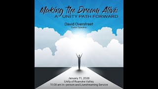 Making the Dream Alive:A Unity Path Forward Guest Speaker: David Overstreet