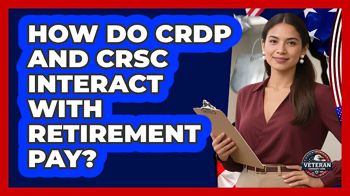 How Do CRDP And CRSC Interact With Retirement Pay?