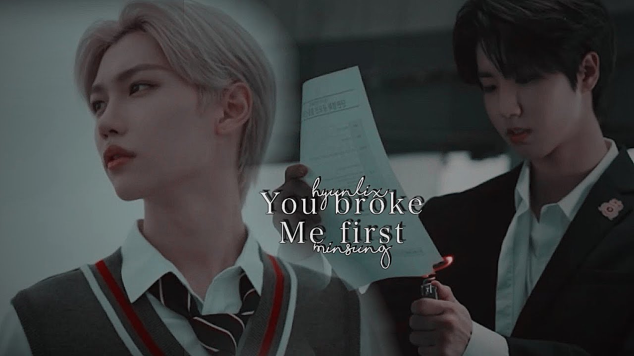 Minsung + Hyunlix ✘ You Broke Me First | [FMV]