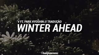V ft. Park Hyoshin || Winter Ahead || Tradução PT/BR