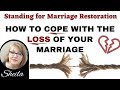 Dealing with the LOSS of your marriage-Standing For Marriage Restoration