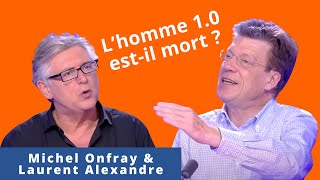 L'homme 1-0 est-il mort ? Michel Onfray et Laurent Alexandre