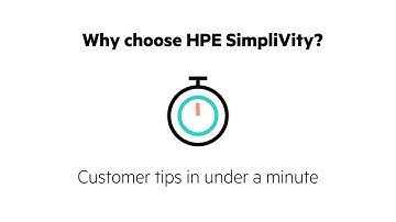 Why choose HPE SimpliVity - Customer tips in under a minute - Clip B