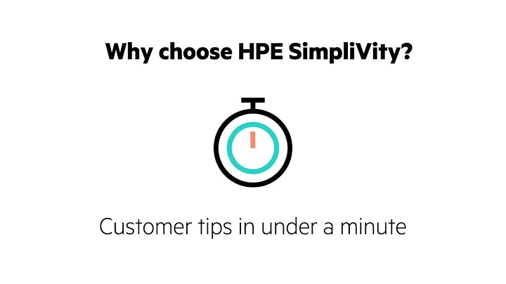 Why choose HPE SimpliVity - Customer tips in under a minute - Clip B
