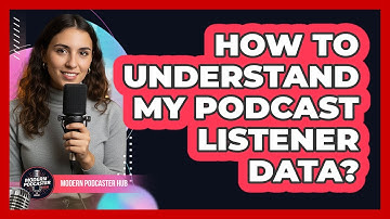 How To Understand My Podcast Listener Data?