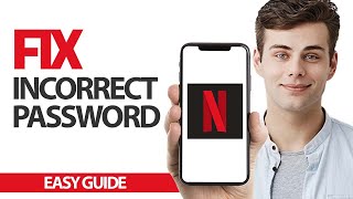 How To Fix Netflix App Incorrect Password | Final Solution
