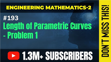 Length of Parametric Curves - Problem 1 - Rectification - Engineering Mathematics - 2
