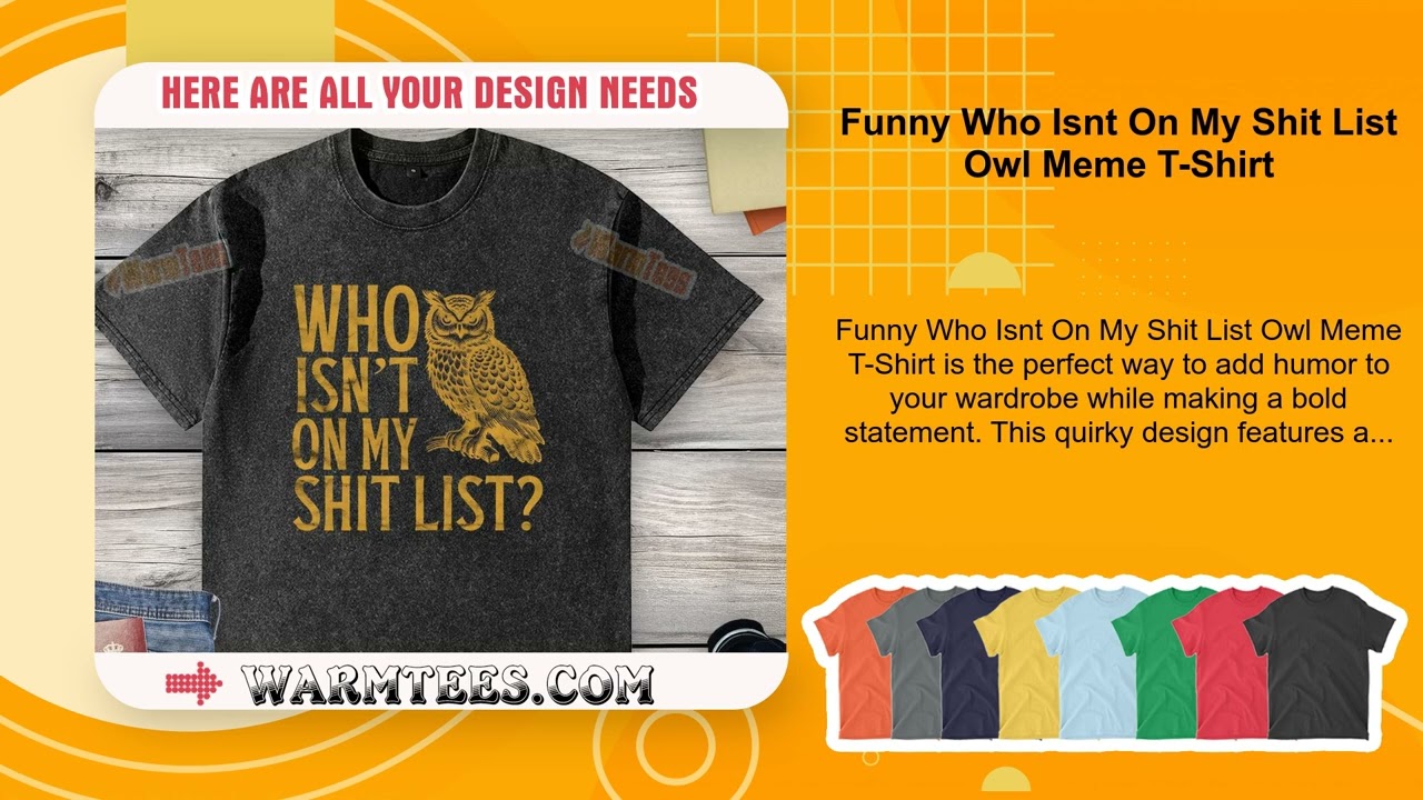 Funny Who Isnt On My Shit List Owl Meme T-Shirt