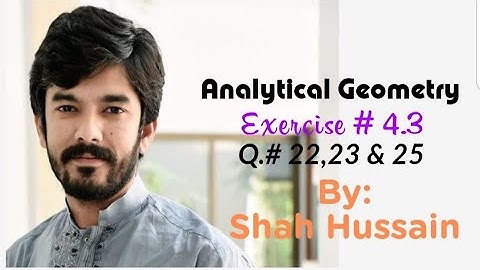 Analytical Geometry | Exercise # 4.3 | Q# 22,23 & 25 | 12th class Maths | Easy Way