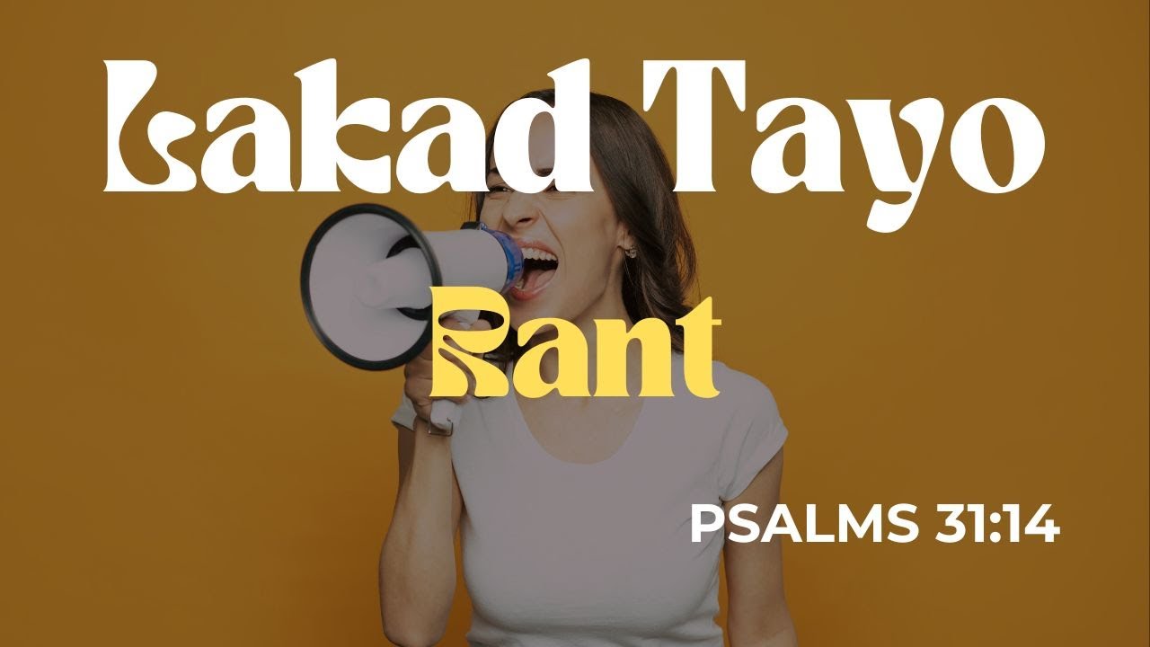 LAKAD TAYO : RANT
