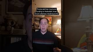 Trump said Israel must stop funding Hezbollah; Israel struck Hezbollah missile launcher