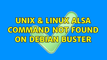 Unix & Linux: alsa: command not found on Debian Buster (2 Solutions!!)