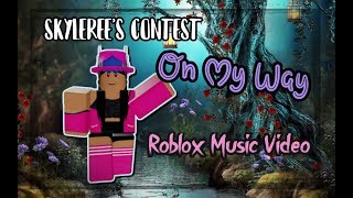 Skyleree Contest 2019 On My Way - Roblox Music Video Iidiamondrbx