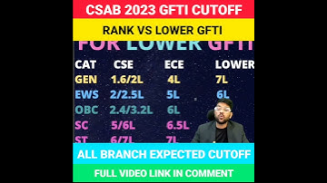 CSAB 2023 GFTI CUTOFF | RANK VS LOWER GFTI | ALL BRANCH EXPECTED CUTOFF #shorts #csab2023 #cutoff