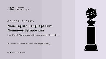 2023 Golden Globes Non-English Language Film Nominees Symposium