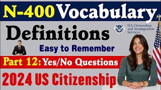 2024 MOST asked N-400 Vocabulary Definitions | YES/NO Questions Part 12 US Naturalization Interview!