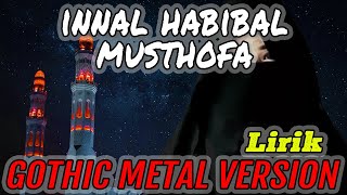 INNAL HABIBAL MUSTHOFA Lirik Video versi Gothic Metal