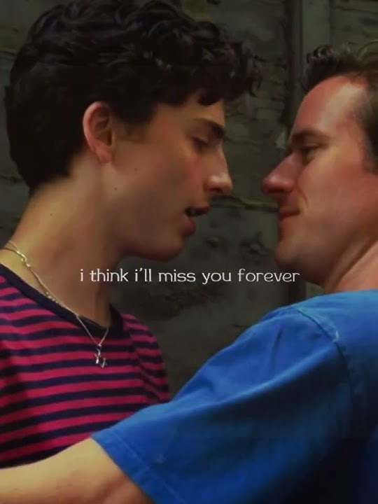 call me by your name | i think i’ll miss you forever