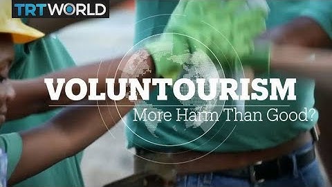 Voluntourism: Doing more harm than good?