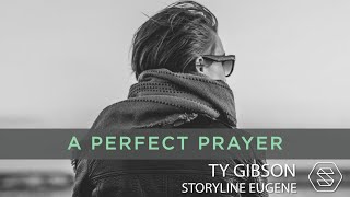 A Perfect Prayer - Ty Gibson // July 29, 2023