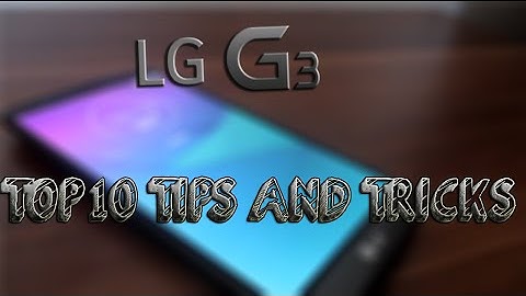 LG G3 - Top 10 Tips and Tricks