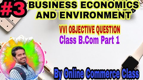 #3 | BUSINESS ECONOMICS AND ENVIRONMENT | OBJECTIVE QUESTION  | FOR B.COM PART 1 | LNMU DARBHANGA