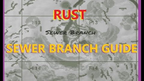 RUST - The Sewer Branch Guide