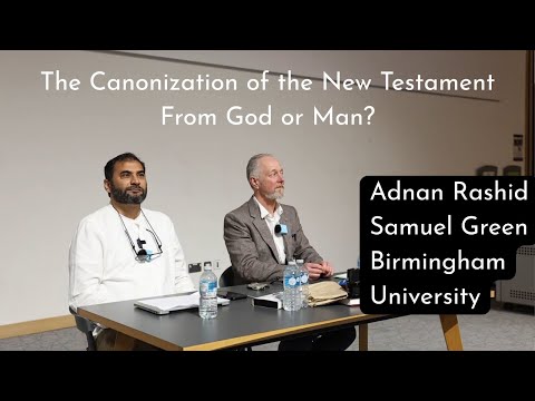 The Canonization of the New Testament - From God or Man? Samuel Green & Adnan Rashid