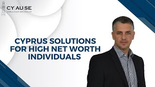 Cyprus Solutions for High Net Worth Individuals