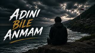 Adını Bile Anmam