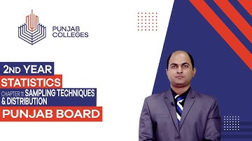 PGC Lectures-Inter Part II-Punjab Board-Statistics-Chapter 11 - Sampling Techniques & Distribution