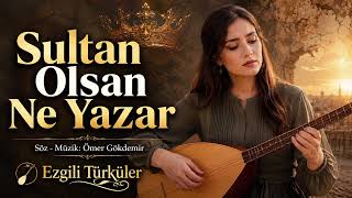 Sultan Olsan Ne Yazar Folk Müzikezgilitürküler