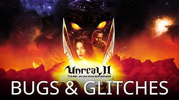Unreal II: The Awakening: Bugs and glitches compilation