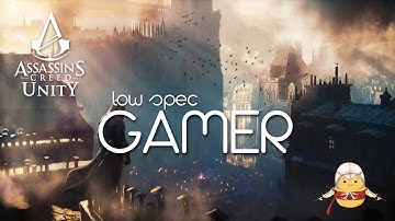 Assassin creed Unity | Low end Laptop / PC