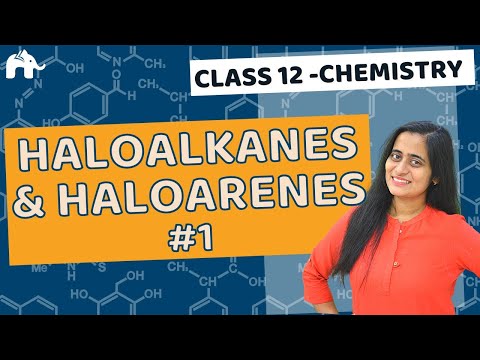 Haloalkanes & Haloarenes Class 12 #1| Chapter 10 | CBSE NEET JEE