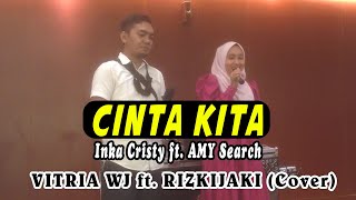 Vitria WJ Ft. RizkiJaki - Cinta Kita ( Live Cover ) Inka Cristy Ft. Amy Search