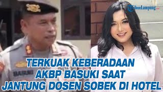 Terkuak Keberadaan AKBP Basuki Saat Jantung Dosen Sobek di Hotel