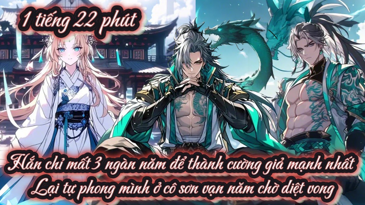 Hắn chỉ mất 3 ngàn năm để thành cường giả mạnh nhất Lại tự phong mình ở cô sơn vạn năm chờ diệt vong