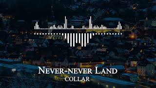 COLLAR - Never-never Land