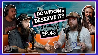 Do Widows Deserve It? | Ep.43 | Ninjas Are Butterflies