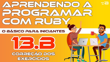 13.B. Correção dos exercícios - Aprendendo a programar com Ruby - o Básico [Programação]