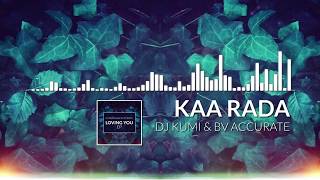 Dj Kumi & Bv Accurate - Kaa Rada [Out Now]