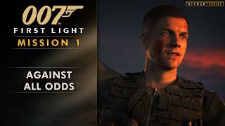 007 First Light - Intro and Mission 1: Against all Odds [Purist Difficulty]