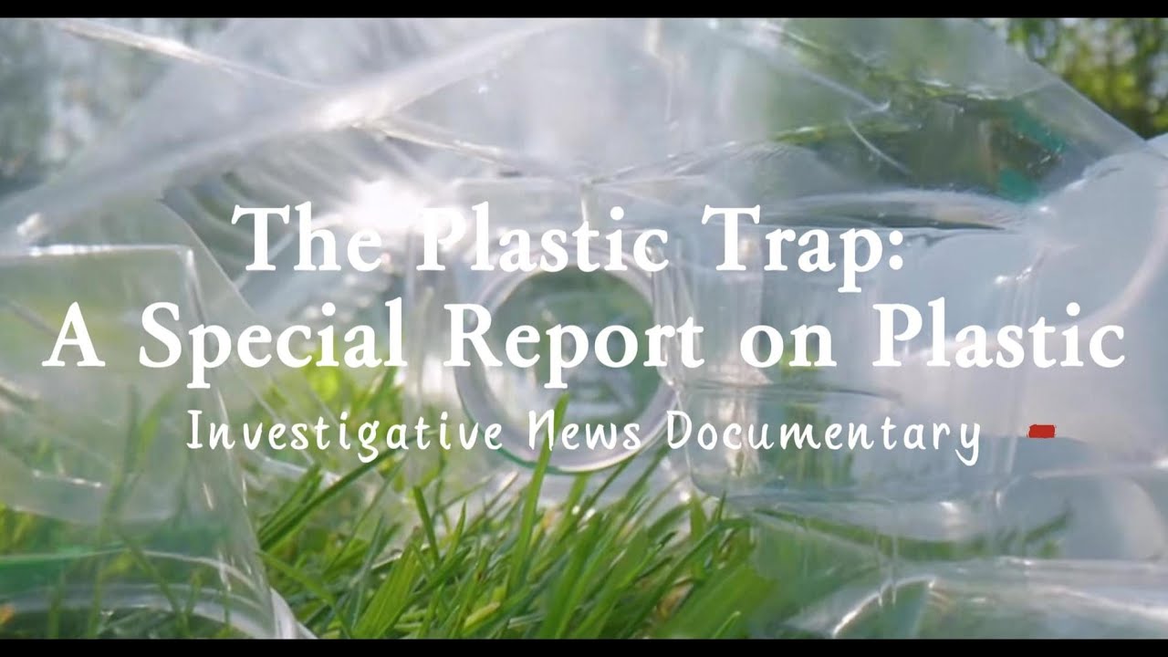 The Plastic Trap: A Special Report on Plastic (Investigative News Documentary)