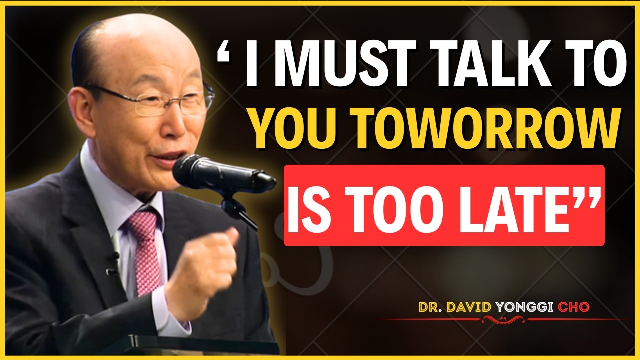 I Must Talk To You — Tomorrow Is Too Late | Dr David Yonggi Cho
