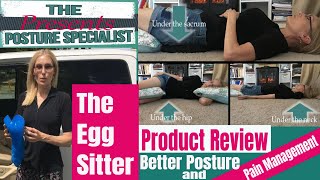 THE EGG SITTER: Product Review-Better Posture and Pain Management