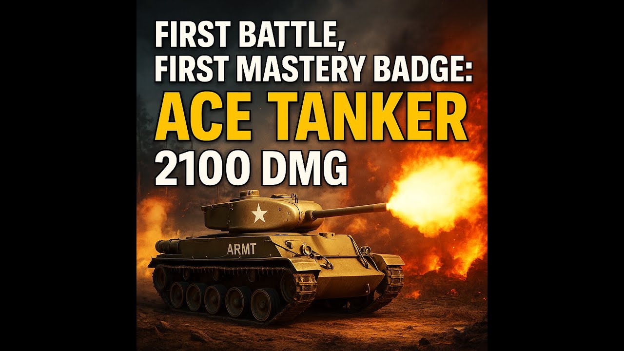WoT -ARMT | First battle, First mastery badge: ACE TANKER |
