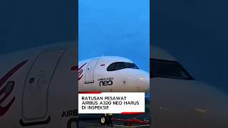 Hundreds of Airbus A320neo Aircraft Must Be Inspected!