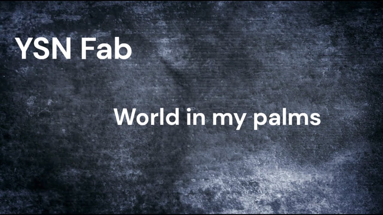Ysn Fab World In My Palmslyrics Youtube