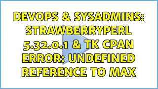 DevOps & SysAdmins: StrawberryPerl 5.32.0.1 & Tk CPAN error: Undefined reference to MAX
